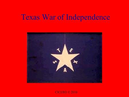 Texas War of Independence CICERO © 2010. Background Stephen F. Austin There had been much animosity between the Mexican government and the Texans, settlers.