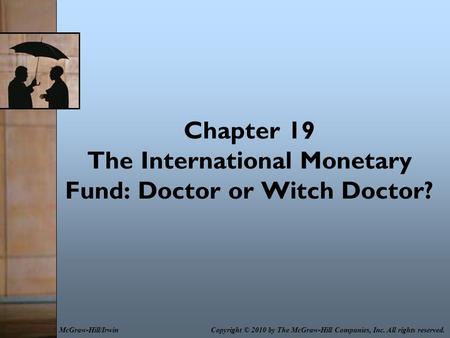 Chapter 19 The International Monetary Fund: Doctor or Witch Doctor?