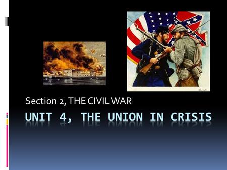 Unit 4, THE UNION IN CRISIS