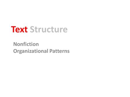 Text Structure Nonfiction Organizational Patterns.