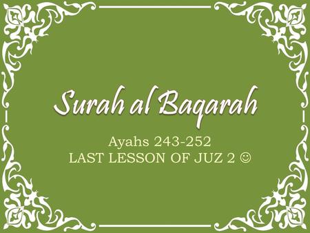 Ayahs 243-252 LAST LESSON OF JUZ 2. Have you reflected on the case of thousands of people who fled their homes for feat of death? Allah said to them “Die”