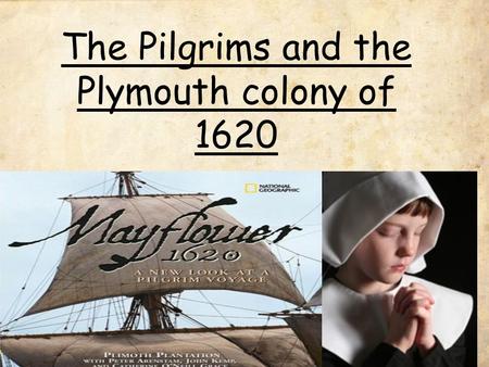 The Pilgrims and the Plymouth colony of 1620