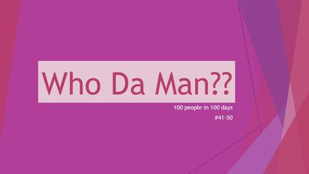 Who Da Man?? 100 people in 100 days #41-50. Nathan Hale  Patriot  Hanged as a spy by the British  Famous for his last words, “I only regret that I.