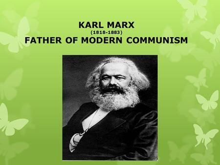 FATHER OF MODERN COMMUNISM