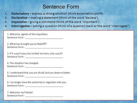 Sentence Form 1.     Exclamatory – express a strong emotion (think exclamation point). 2.     Declarative – making a statement (think of the word ‘declare’).