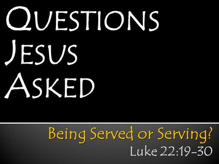 Q UESTIONS J ESUS A SKED. 2 doubtlessliving.com  How do we measure importance or greatness in our world?  Why does the world promote the idea of being.