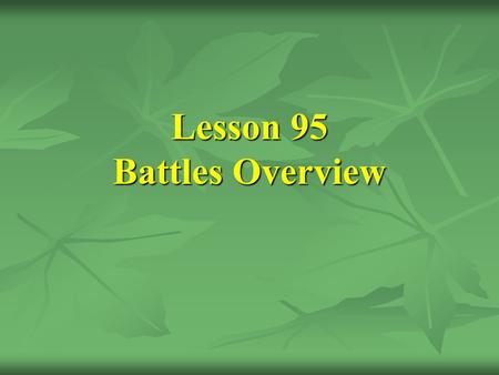 Lesson 95 Battles Overview