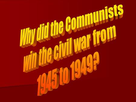 From 1945 both the CCP and the GMD tried to take control of as much territory as possible. The GMD occupied most of southern China. However the CCP took.