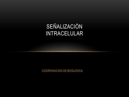 SEÑALIZACIÓN INTRACELULAR