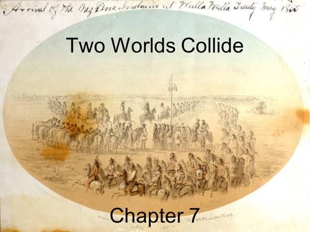 Two Worlds Collide Chapter 7. Nations in Negotiation Before most Americans wanted to live in Montana, they worked on ways to get across it. However, to.