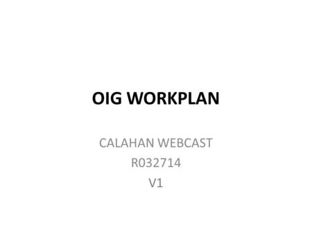 OIG WORKPLAN CALAHAN WEBCAST R032714 V1. ESTABLISH MUSIC: 20983878 DISSOLVE TO CLIP 35950378 ZOOM OUT SUPER: “2-MIDNIGHT RULE” MATCH DISSOLVE NEXT SUPER.