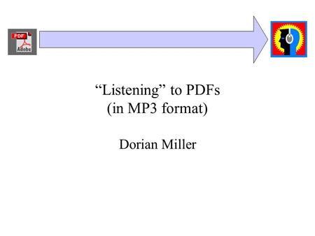 “Listening” to PDFs (in MP3 format) Dorian Miller.