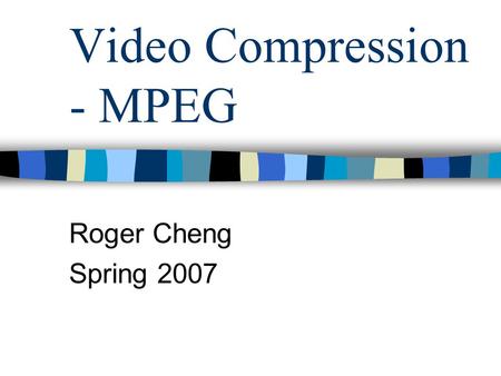 Video Compression - MPEG