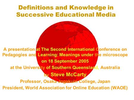 Definitions and Knowledge in Successive Educational Media A presentation at The Second International Conference on Pedagogies and Learning: Meanings under.