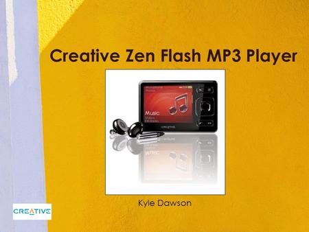 Creative Zen Flash MP3 Player Kyle Dawson. Overview The Creative Zen by Creative Technology Ltd. is a flash MP3 Player that boasts a myriad of features,