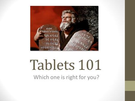 Tablets 101 Which one is right for you?. What this isn’t about.