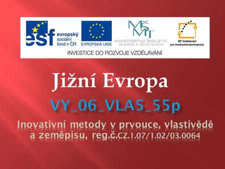 Jižní Evropa. [1]Portugalsko. Wikipedia [online]. 2004, 2012 [cit. 2012-02-27]. Dostupné z: