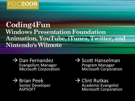  Brian Peek Senior Developer ASPSOFT  Clint Rutkas Academic Evangelist Microsoft Corporation  Dan Fernandez Evangelism Manager Microsoft Corporation.