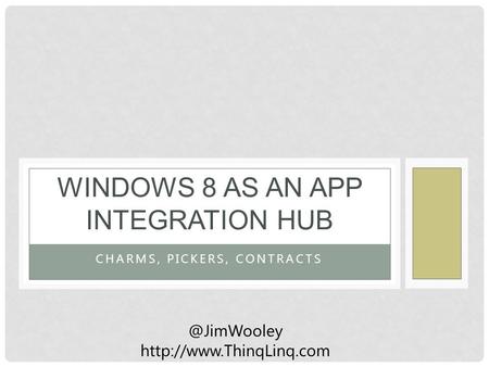 CHARMS, PICKERS, CONTRACTS WINDOWS 8 AS AN APP INTEGRATION