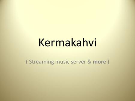 Kermakahvi ( Streaming music server & more ). Goals Original goal was to install VDR ( Video Disk Recorder) Since we managed to break the DVB-T stick.