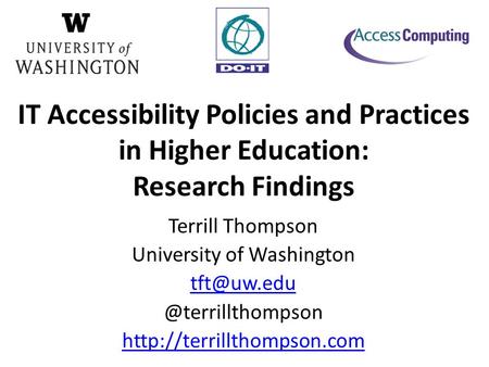 Terrill Thompson University of  IT Accessibility Policies and Practices in Higher Education: