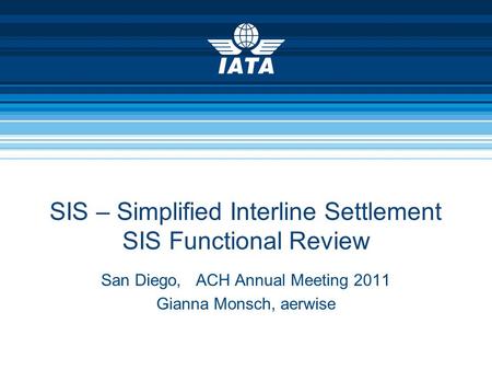 SIS – Simplified Interline Settlement SIS Functional Review