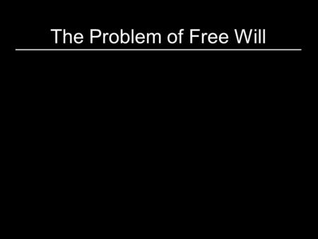 The Problem of Free Will