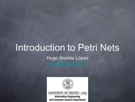 Introduction to Petri Nets Hugo Andrés López