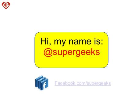 Hi, my name Facebook.com/supergeeks.