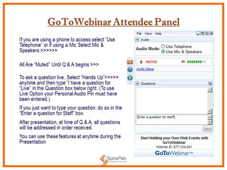 GoToWebinar Attendee Panel If you are using a phone to access select “Use Telephone” or if using a Mic Select Mic & Speakers >>>>>> All Are “Muted” Until.