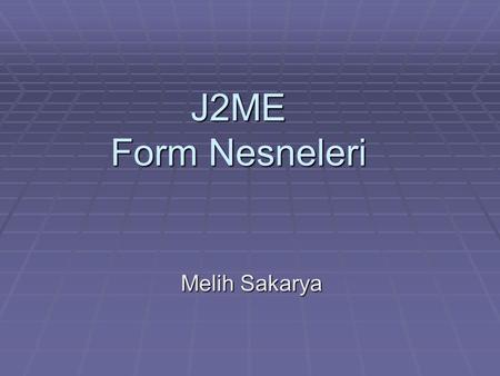 J2ME Form Nesneleri Melih Sakarya. Connection HttpConnectionInputConnectionOutputConnectionDatagramConnectionStreamConnection Socket Connection lari.