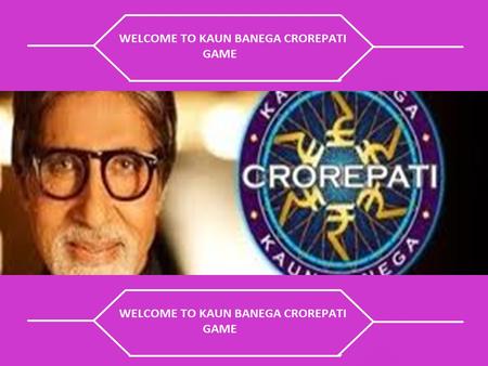 CLICK HERE TO START KAUN BANEGA CROREPATI GAME