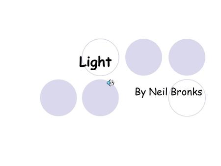 Light By Neil Bronks Light is a form of energy Crooke’s Radiometer proves light has energy Turns in sunlight as the light heats the black side.