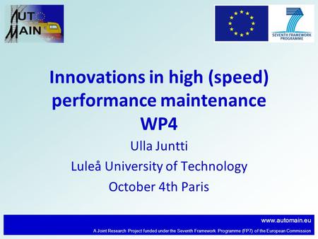 Www.automain.eu A Joint Research Project funded under the Seventh Framework Programme (FP7) of the European Commission Innovations in high (speed) performance.