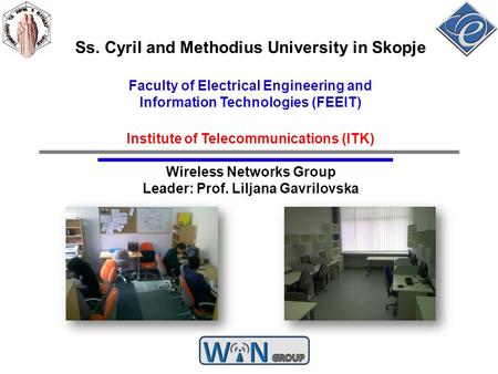 Ss. Cyril and Methodius University in Skopje Faculty of Electrical Engineering and Information Technologies (FEEIT) Institute of Telecommunications (ITK)