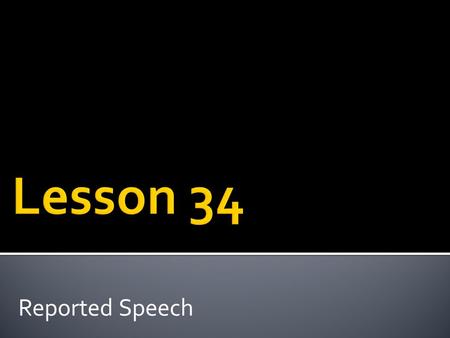 Reported Speech. TV 1.How many ‘terrestrial’ channels are there? 2.Do you have cable/ satellite TV? 3.Do you think that state TV is better or worse.