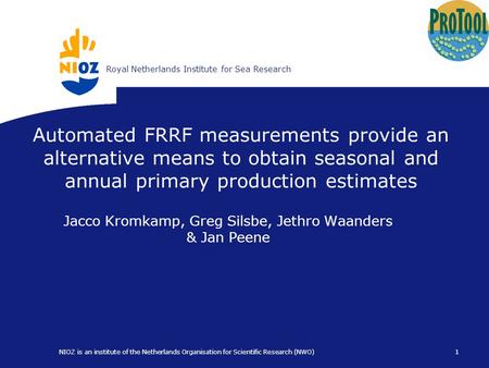 Koninklijk Nederlands Instituut voor ZeeonderzoekRoyal Netherlands Institute for Sea Research 1 NIOZ is an institute of the Netherlands Organisation for.