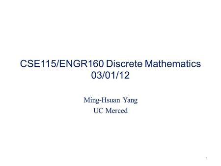 CSE115/ENGR160 Discrete Mathematics 03/01/12