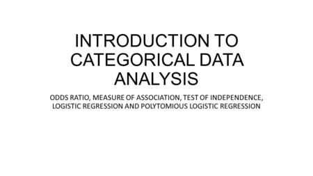 INTRODUCTION TO CATEGORICAL DATA ANALYSIS