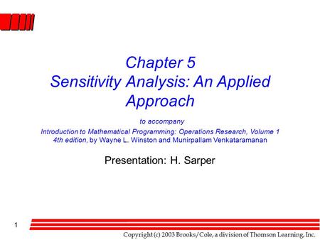 Copyright (c) 2003 Brooks/Cole, a division of Thomson Learning, Inc. 1 Chapter 5 Sensitivity Analysis: An Applied Approach to accompany Introduction to.