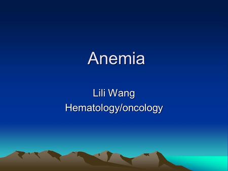 Anemia Anemia Lili Wang Hematology/oncology. Case HPI 28 yo previously healthy male a. Headache, fatigue/ SOB in May b. Pancytopenia and massive splenomegaly: