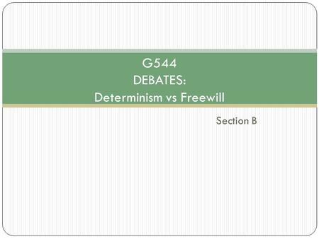 G544 DEBATES: Determinism vs Freewill