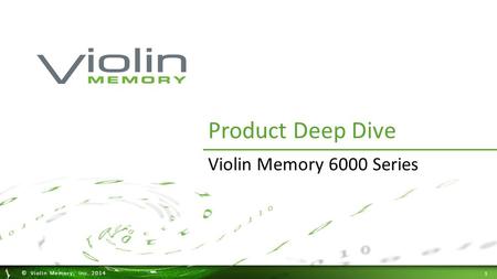 1 © Violin Memory, Inc. 2014 Product Deep Dive Violin Memory 6000 Series.