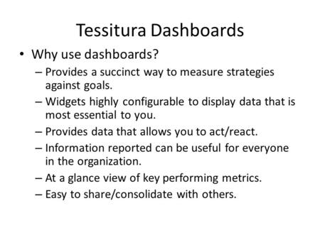 Tessitura Dashboards Why use dashboards?