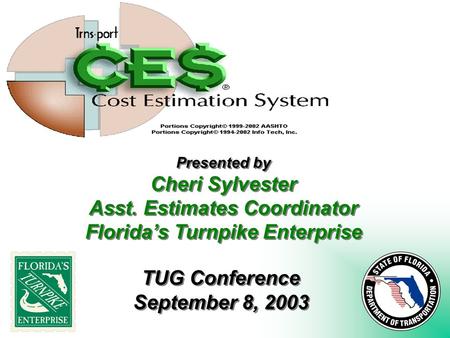 Presented by Cheri Sylvester Asst. Estimates Coordinator Florida’s Turnpike Enterprise Presented by Cheri Sylvester Asst. Estimates Coordinator Florida’s.