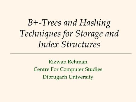 B+-Trees and Hashing Techniques for Storage and Index Structures