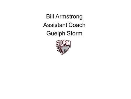 Bill Armstrong Assistant Coach Guelph Storm