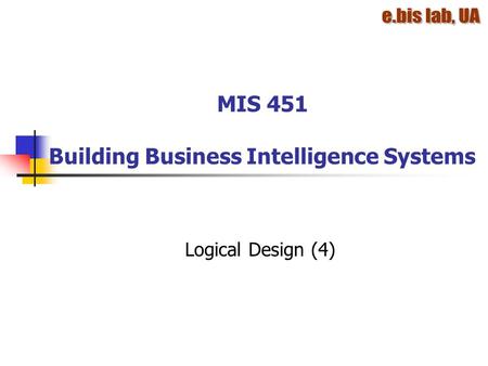 MIS 451 Building Business Intelligence Systems