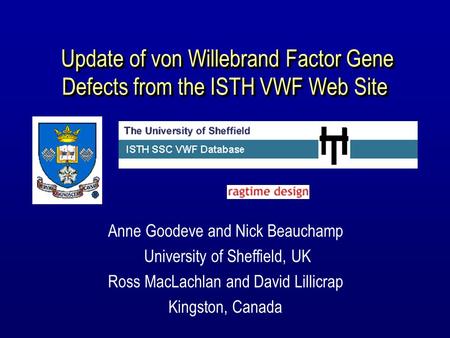 Update of von Willebrand Factor Gene Defects from the ISTH VWF Web Site Update of von Willebrand Factor Gene Defects from the ISTH VWF Web Site Anne Goodeve.