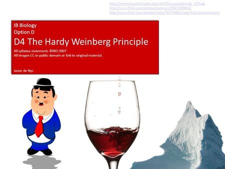 IB Biology Option D D4 The Hardy Weinberg Principle Jason de Nys IB Biology Option D D4 The Hardy Weinberg Principle Jason de Nys All syllabus statements.